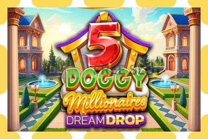 Demo slot 5 Doggy Millionaires Dream Drop free and without registration