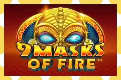 រន្ធដោតសាកល្បង 9 Masks Of Fire ឥតគិតថ្លៃនិងដោយគ្មានការចុះឈ្មោះ