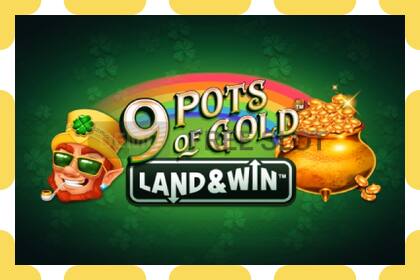 डेमो स्लॉट 9 Pots of Gold Land & Win मुफ़्त और बिना पंजीकरण के