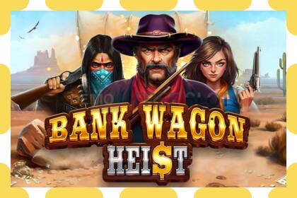 Demo slot Bank Wagon Heist free and without registration