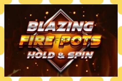 Demo slot Blazing Fire Pots Hold & Spin free and without registration