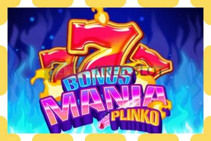 डेमो स्लट Bonus Mania Plinko नि: शुल्क र दर्ता बिना