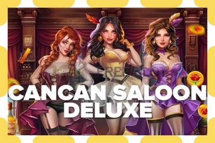 Demo slot Cancan Saloon Deluxe free and without registration