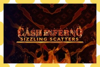 डेमो स्लट Cash Inferno: Sizzling Scatters नि: शुल्क र दर्ता बिना