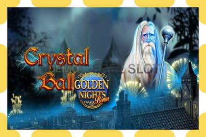 រន្ធដោតសាកល្បង Crystal Ball Golden Nights ឥតគិតថ្លៃនិងដោយគ្មានការចុះឈ្មោះ