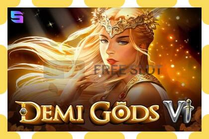 ຊ່ອງຕົວຢ່າງ Demi Gods 6 ບໍ່ເສຍຄ່າແລະບໍ່ມີການລົງທະບຽນ