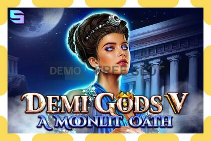 Demo slot Demi Gods V – A Moonlit Oath free and without registration