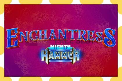 រន្ធដោតសាកល្បង Enchantress Mighty Hammer ឥតគិតថ្លៃនិងដោយគ្មានការចុះឈ្មោះ