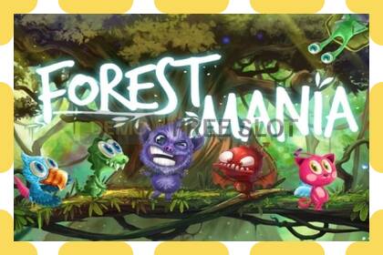 រន្ធដោតសាកល្បង Forest Mania ឥតគិតថ្លៃនិងដោយគ្មានការចុះឈ្មោះ