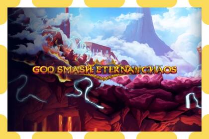 Demo slot God Smash: Eternal Chaos free and without registration