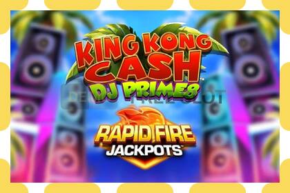 Demo slot King Kong Cash DJ Prime8 Rapid Fire Jackpots free and without registration