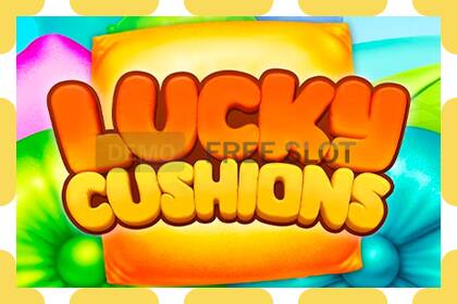 डेमो स्लट Lucky Cushions नि: शुल्क र दर्ता बिना