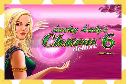 រន្ធដោតសាកល្បង Lucky Ladys Charm Deluxe 6 ឥតគិតថ្លៃនិងដោយគ្មានការចុះឈ្មោះ