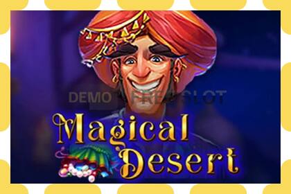 រន្ធដោតសាកល្បង Magical Desert ឥតគិតថ្លៃនិងដោយគ្មានការចុះឈ្មោះ