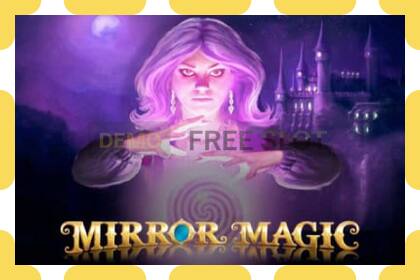 រន្ធដោតសាកល្បង Mirror Magic ឥតគិតថ្លៃនិងដោយគ្មានការចុះឈ្មោះ