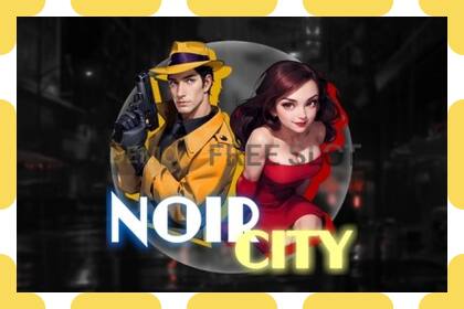 Demo yuvası Noir City ücretsiz ve kayıt olmadan