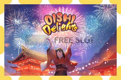 ဒီမိုအထိုင် Oishi Delights အခမဲ့နှင့်မှတ်ပုံတင်ခြင်းမရှိဘဲ