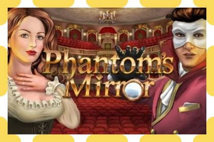 រន្ធដោតសាកល្បង Phantoms Mirror ឥតគិតថ្លៃនិងដោយគ្មានការចុះឈ្មោះ