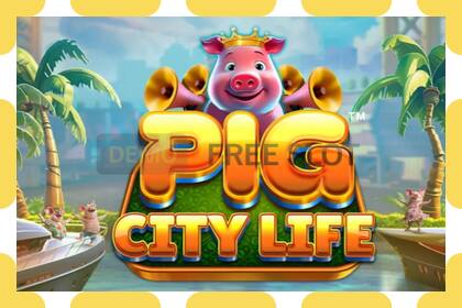 Slot de demonstração Pig City Life grátis e sem registro