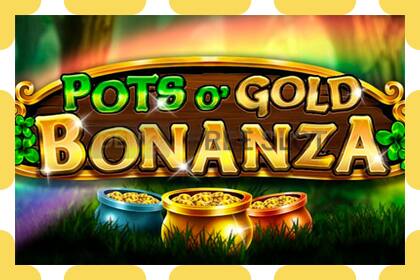 डेमो स्लट Pots O Gold Bonanza नि: शुल्क र दर्ता बिना