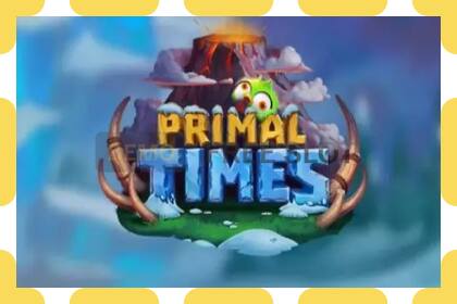 Demo lizdas Primal Times nemokamai ir be registracijos