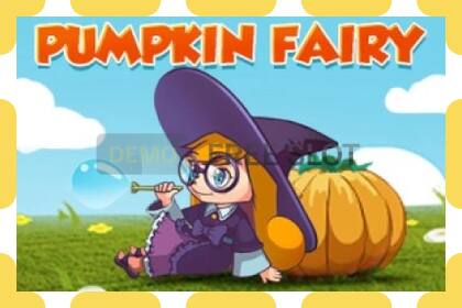 រន្ធដោតសាកល្បង Pumpkin Fairy ឥតគិតថ្លៃនិងដោយគ្មានការចុះឈ្មោះ