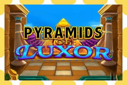 डेमो स्लॉट Pyramids of Luxor मुफ़्त और बिना पंजीकरण के