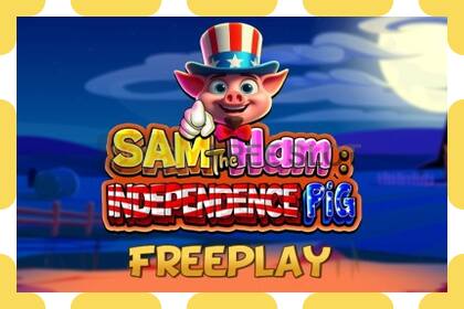 Demo slot Sam The Ham Independence Pig නොමිලේ සහ ලියාපදිංචියකින් තොරව