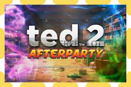 डेमो स्लट Ted 2 Afterparty नि: शुल्क र दर्ता बिना