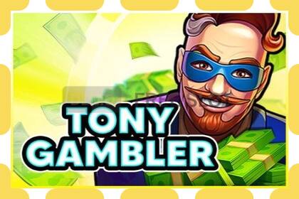 डेमो स्लट Tony Gambler नि: शुल्क र दर्ता बिना