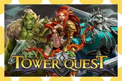 រន្ធដោតសាកល្បង Tower Quest ឥតគិតថ្លៃនិងដោយគ្មានការចុះឈ្មោះ