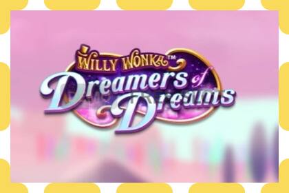 Demo slot Willy Wonka Dreamers of Dreams free and without registration